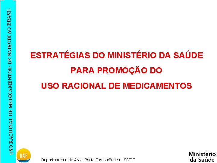 SIL USO RACIONAL DE MEDICAMENTOS: DE NAIROBI AO BRA ESTRATÉGIAS DO MINISTÉRIO DA SAÚDE