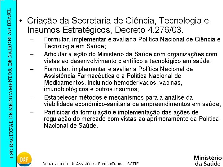 SIL USO RACIONAL DE MEDICAMENTOS: DE NAIROBI AO BRA • Criação da Secretaria de