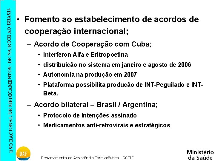 SIL USO RACIONAL DE MEDICAMENTOS: DE NAIROBI AO BRA • Fomento ao estabelecimento de