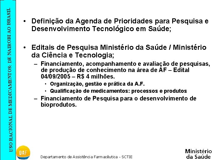 SIL USO RACIONAL DE MEDICAMENTOS: DE NAIROBI AO BRA • Definição da Agenda de