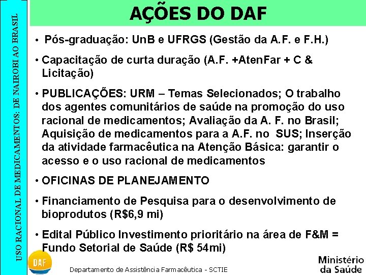 SIL USO RACIONAL DE MEDICAMENTOS: DE NAIROBI AO BRA AÇÕES DO DAF • Pós-graduação: