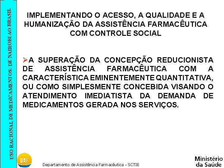 SIL USO RACIONAL DE MEDICAMENTOS: DE NAIROBI AO BRA IMPLEMENTANDO O ACESSO, A QUALIDADE