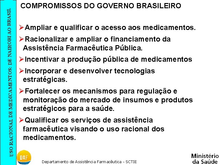 SIL USO RACIONAL DE MEDICAMENTOS: DE NAIROBI AO BRA COMPROMISSOS DO GOVERNO BRASILEIRO ØAmpliar