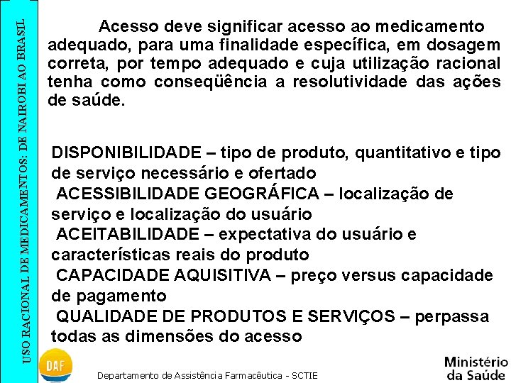 SIL USO RACIONAL DE MEDICAMENTOS: DE NAIROBI AO BRA Acesso deve significar acesso ao