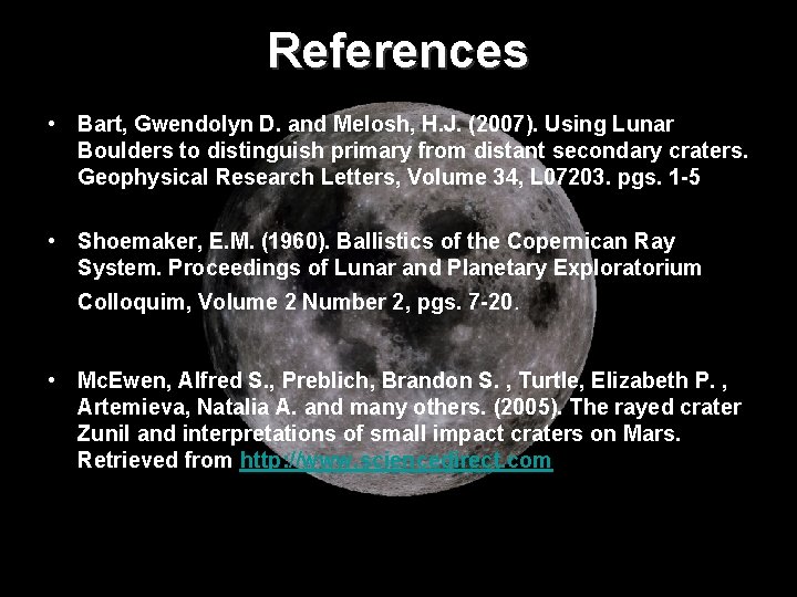 References • Bart, Gwendolyn D. and Melosh, H. J. (2007). Using Lunar Boulders to