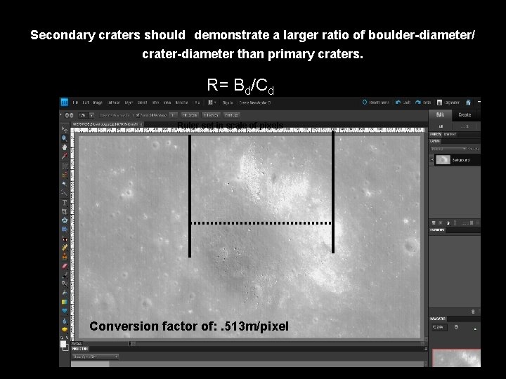 Secondary craters should demonstrate a larger ratio of boulder-diameter/ crater-diameter than primary craters. R=