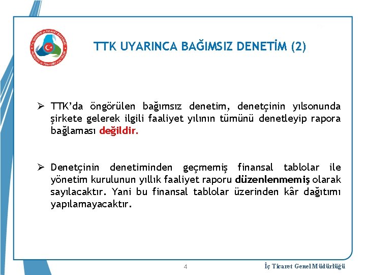 TTK UYARINCA BAĞIMSIZ DENETİM (2) Ø TTK’da öngörülen bağımsız denetim, denetçinin yılsonunda şirkete gelerek