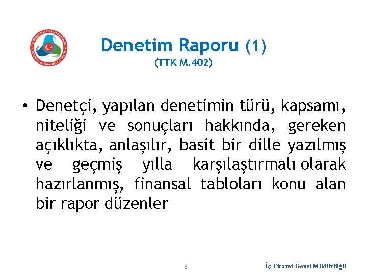 Denetim Raporu (1) (TTK M. 402) • Denetçi, yapılan denetimin türü, kapsamı, niteliği ve