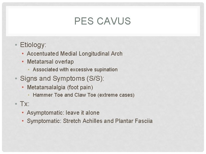 PES CAVUS • Etiology: • Accentuated Medial Longitudinal Arch • Metatarsal overlap • Associated