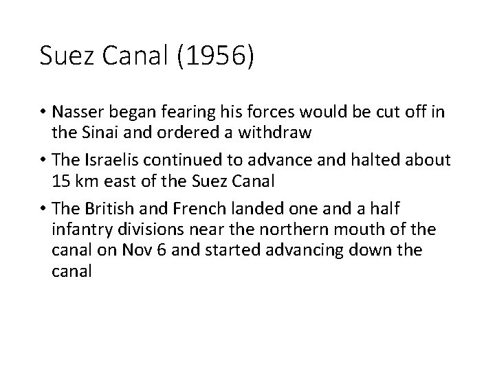 Suez Canal (1956) • Nasser began fearing his forces would be cut off in