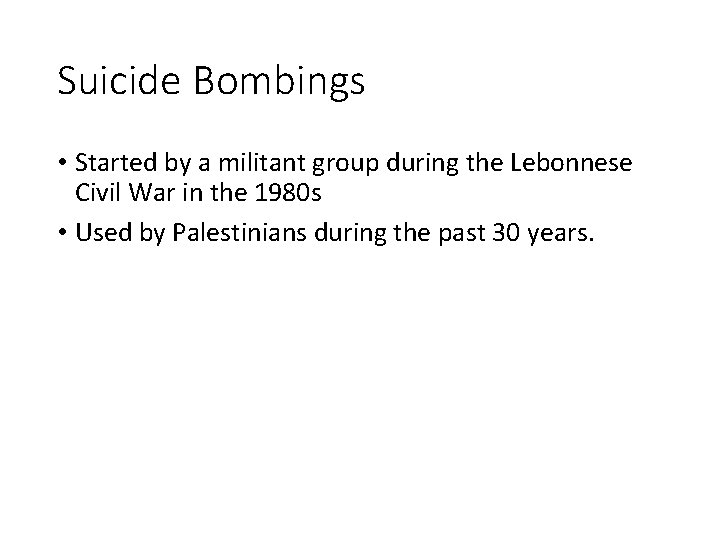 Suicide Bombings • Started by a militant group during the Lebonnese Civil War in