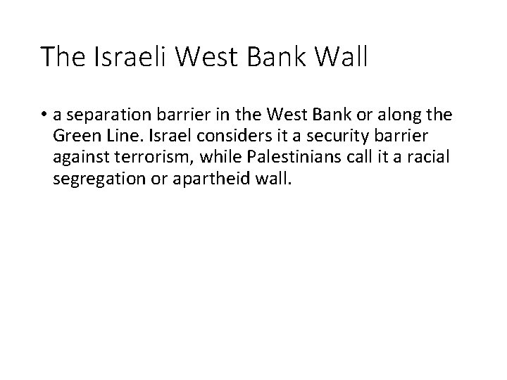 The Israeli West Bank Wall • a separation barrier in the West Bank or