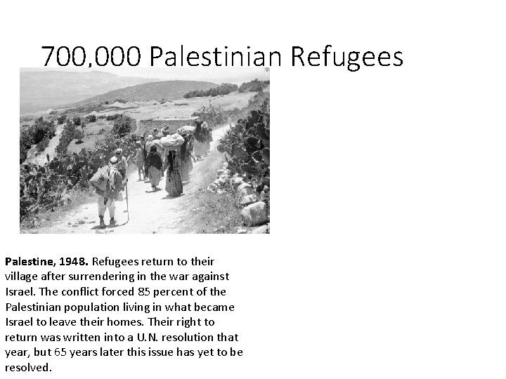 700, 000 Palestinian Refugees Palestine, 1948. Refugees return to their village after surrendering in