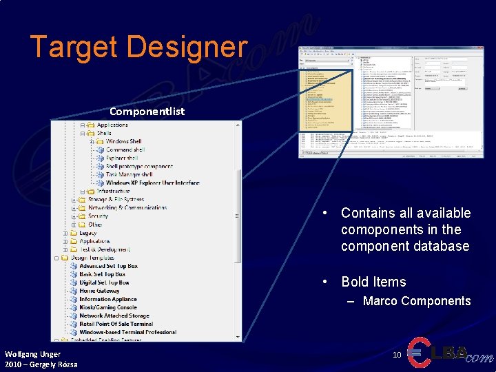 Target Designer Componentlist • Contains all available comoponents in the component database • Bold