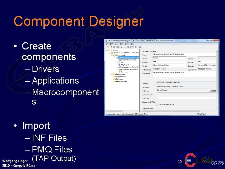 Component Designer • Create components – Drivers – Applications – Macrocomponent s • Import