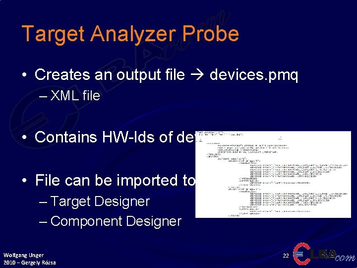 Target Analyzer Probe • Creates an output file devices. pmq – XML file •