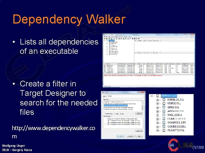 Dependency Walker • Lists all dependencies of an executable • Create a filter in