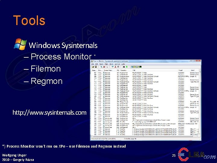 Tools Windows Sysinternals – Process Monitor * – Filemon – Regmon http: //www. sysinternals.