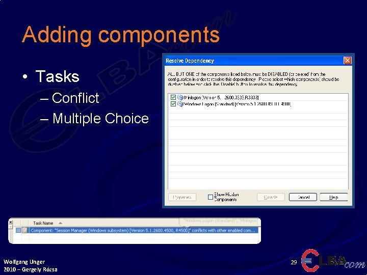 Adding components • Tasks – Conflict – Multiple Choice Wolfgang Unger 2010 – Gergely