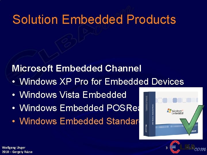 Solution Embedded Products Microsoft Embedded Channel • Windows XP Pro for Embedded Devices •
