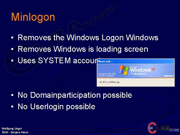 Minlogon • Removes the Windows Logon Windows • Removes Windows is loading screen •