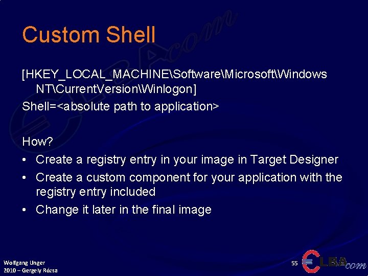 Custom Shell [HKEY_LOCAL_MACHINESoftwareMicrosoftWindows NTCurrent. VersionWinlogon] Shell=<absolute path to application> How? • Create a registry