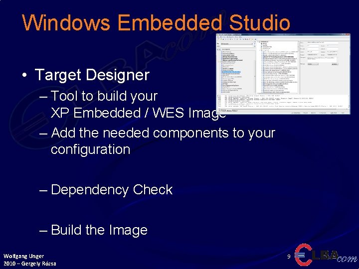 Windows Embedded Studio • Target Designer – Tool to build your XP Embedded /