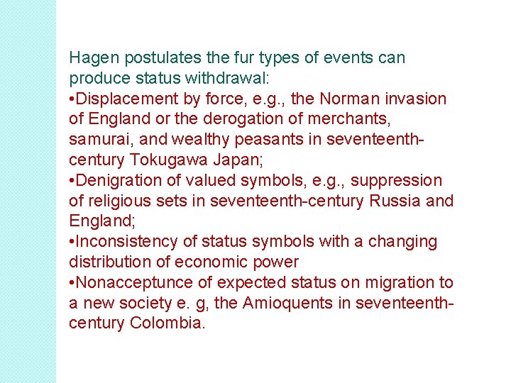 Hagen postulates the fur types of events can produce status withdrawal: • Displacement by