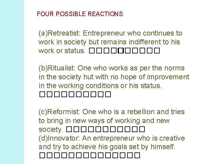 FOUR POSSIBLE REACTIONS (a)Retreatist: Entrepreneur who continues to work in society but remains indifferent