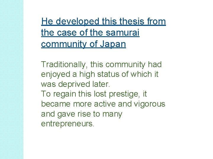 He developed this thesis from the case of the samurai community of Japan Traditionally,