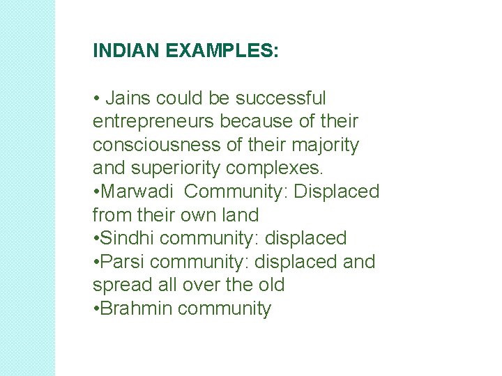 INDIAN EXAMPLES: • Jains could be successful entrepreneurs because of their consciousness of their