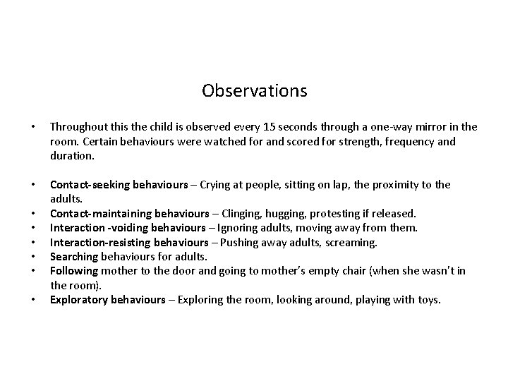 Observations • Throughout this the child is observed every 15 seconds through a one-way