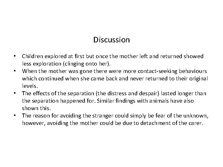 Discussion • Children explored at first but once the mother left and returned showed