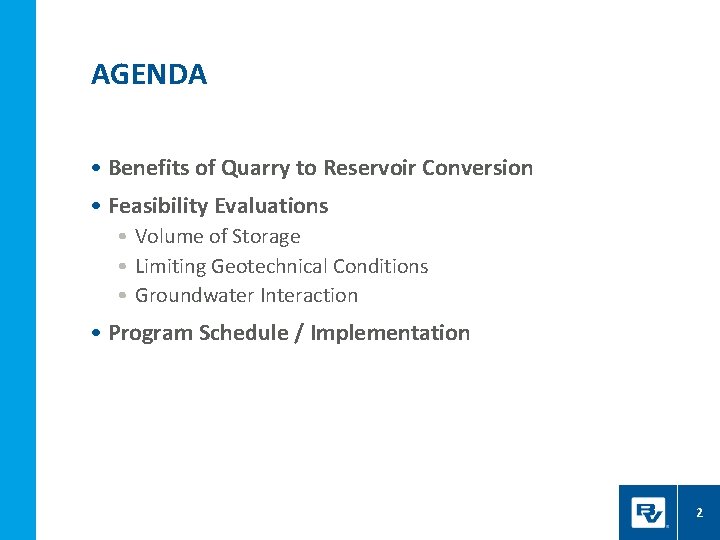AGENDA • Benefits of Quarry to Reservoir Conversion • Feasibility Evaluations • Volume of
