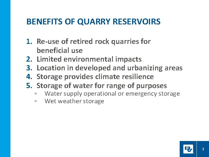 BENEFITS OF QUARRY RESERVOIRS 1. Re-use of retired rock quarries for beneficial use 2.