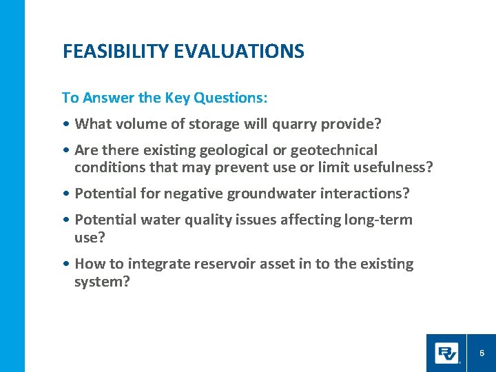 FEASIBILITY EVALUATIONS To Answer the Key Questions: • What volume of storage will quarry