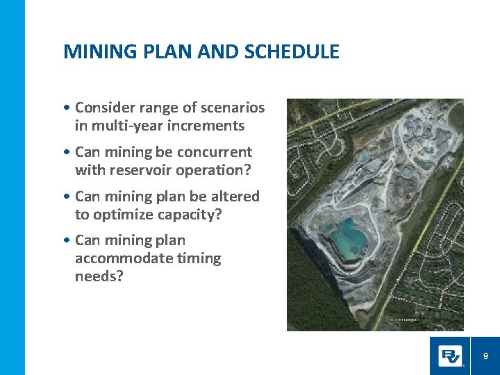 MINING PLAN AND SCHEDULE • Consider range of scenarios in multi-year increments • Can