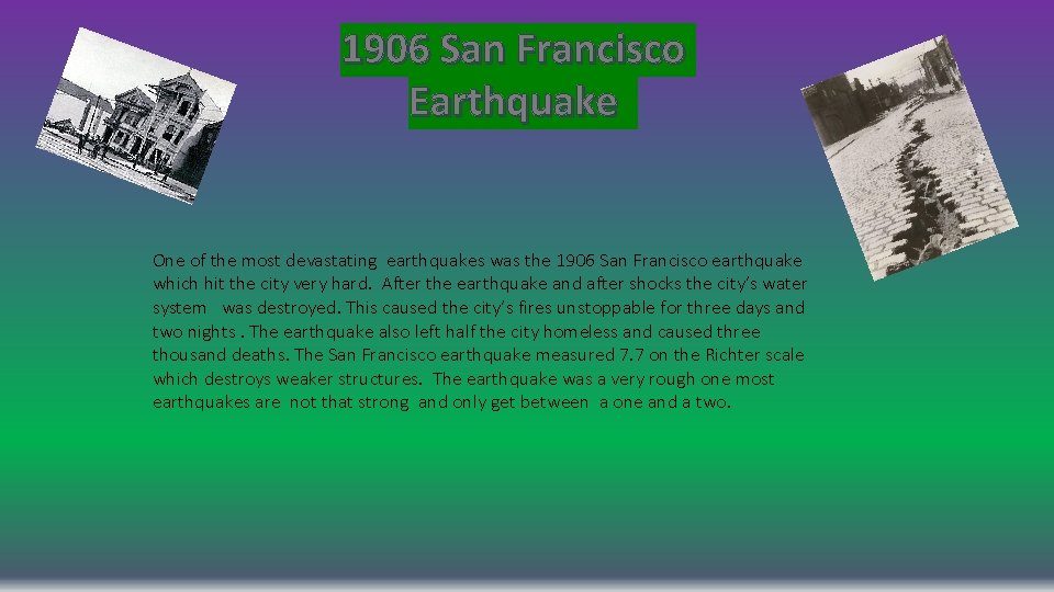 1906 San Francisco Earthquake One of the most devastating earthquakes was the 1906 San