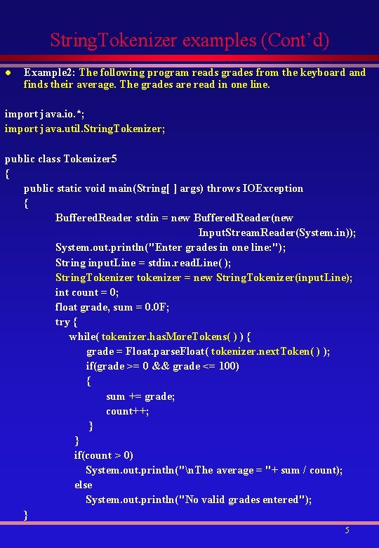 String. Tokenizer examples (Cont’d) l Example 2: The following program reads grades from the
