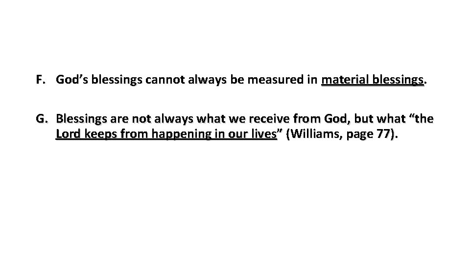 F. God’s blessings cannot always be measured in material blessings. G. Blessings are not
