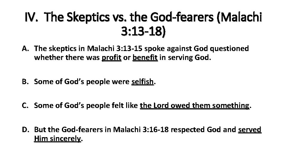 IV. The Skeptics vs. the God-fearers (Malachi 3: 13 -18) A. The skeptics in