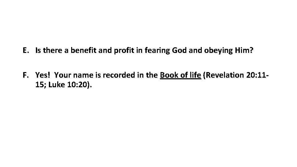 E. Is there a benefit and profit in fearing God and obeying Him? F.