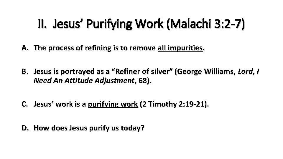 II. Jesus’ Purifying Work (Malachi 3: 2 -7) A. The process of refining is