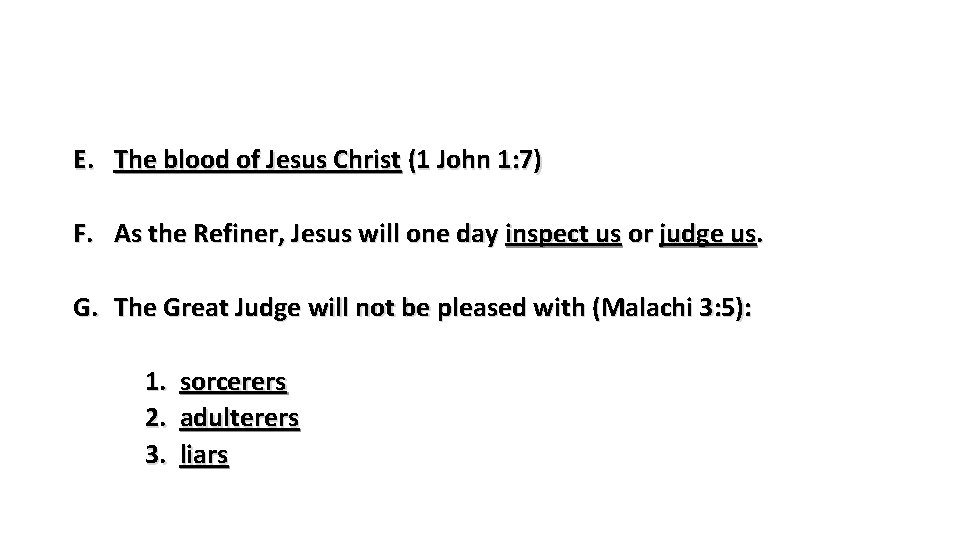 E. The blood of Jesus Christ (1 John 1: 7) F. As the Refiner,