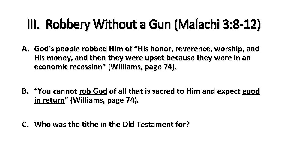 III. Robbery Without a Gun (Malachi 3: 8 -12) A. God’s people robbed Him