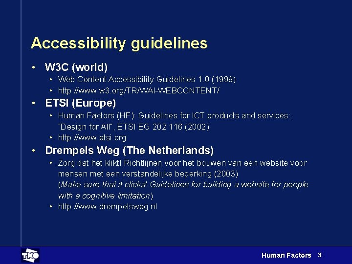 Accessibility guidelines • W 3 C (world) • Web Content Accessibility Guidelines 1. 0