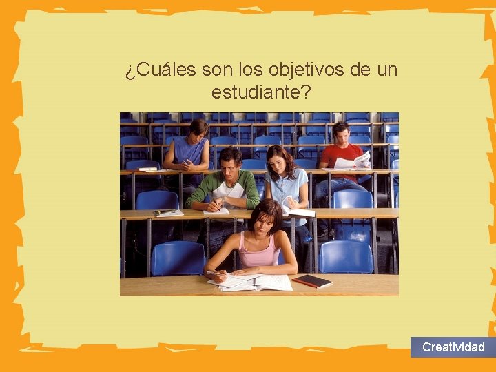 HUMAN BODY ¿Cuáles son los objetivos de un estudiante? Creatividad 