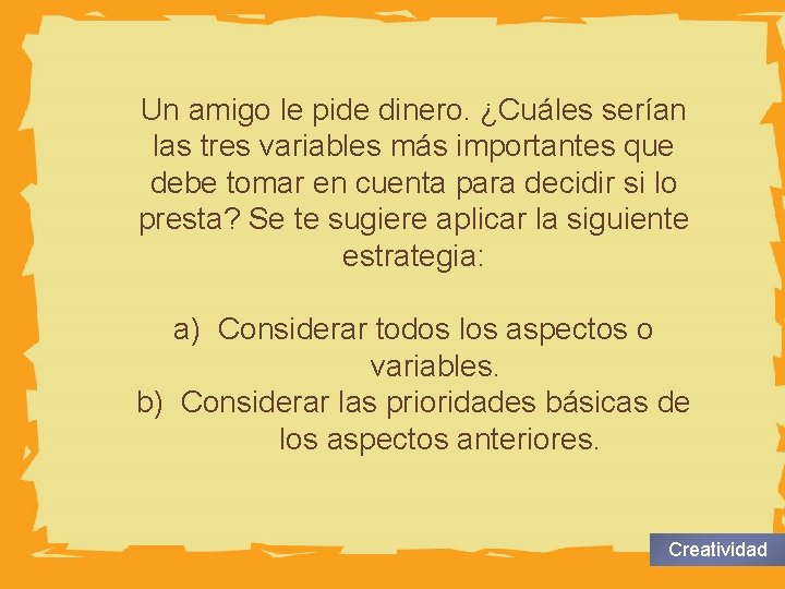 HUMAN BODY Un amigo le pide dinero. ¿Cuáles serían las tres variables más importantes