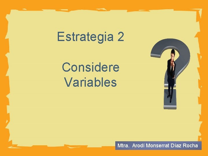 HUMAN BODY Estrategia 2 Considere Variables Mtra. Arodí Monserrat Díaz Rocha 
