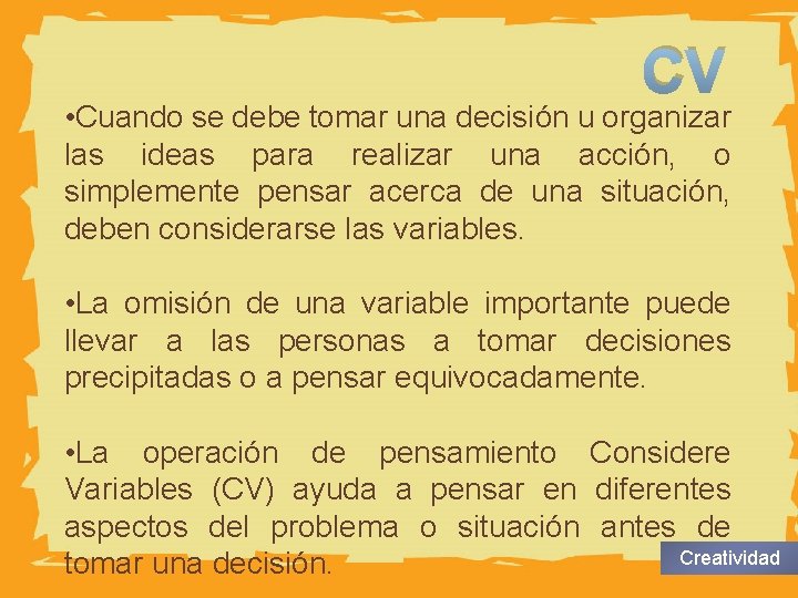 HUMAN BODY CV • Cuando se debe tomar una decisión u organizar las ideas